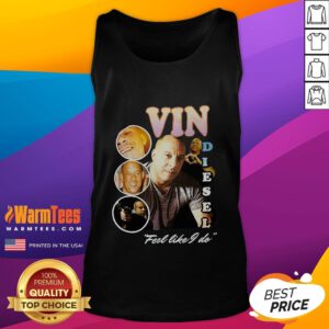 Vin Diesel 'Feel Like I Do' tank top featuring bold graphic design, perfect for fans of the actor and casual wear.