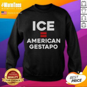 Original ICE Equals American Gestapo Sweatshirt featuring bold graphic design and comfortable fit for everyday wear.
