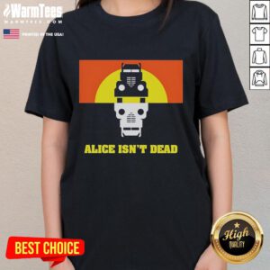 Premium Alice Isn't Dead Ladies Tee featuring a stylish design for fans of the podcast, perfect for casual wear.