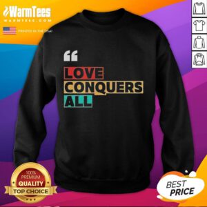 Premium Love Conquers All Sweatshirt in soft fabric, perfect for cozy outfits and spreading positivity.