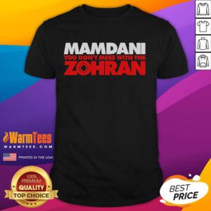 Alt Text: Top Mamdani You Don't Mess With The Zohran T-Shirt featuring bold graphic design and vibrant colors on a casual tee.