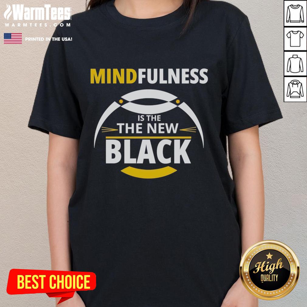 Top Mindfulness is the New Black ladies' tee featuring a stylish design promoting mindfulness and self-care.