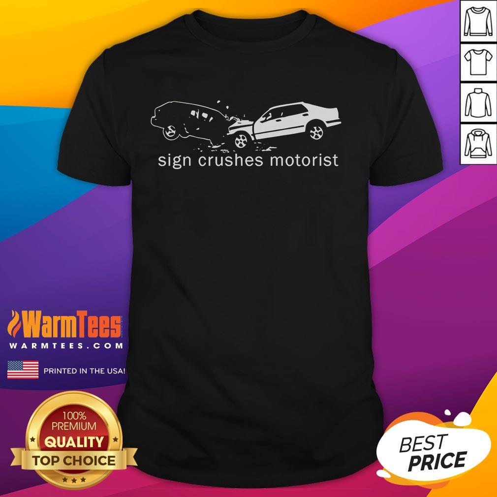 Top Sign Crushes Motorist Inside Out T-Shirt featuring a humorous graphic design, perfect for car enthusiasts and casual wear.