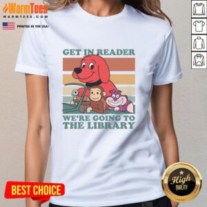 Awesome Get In Reader We're Going To The Library Ladies Tee featuring a fun book-themed graphic design.