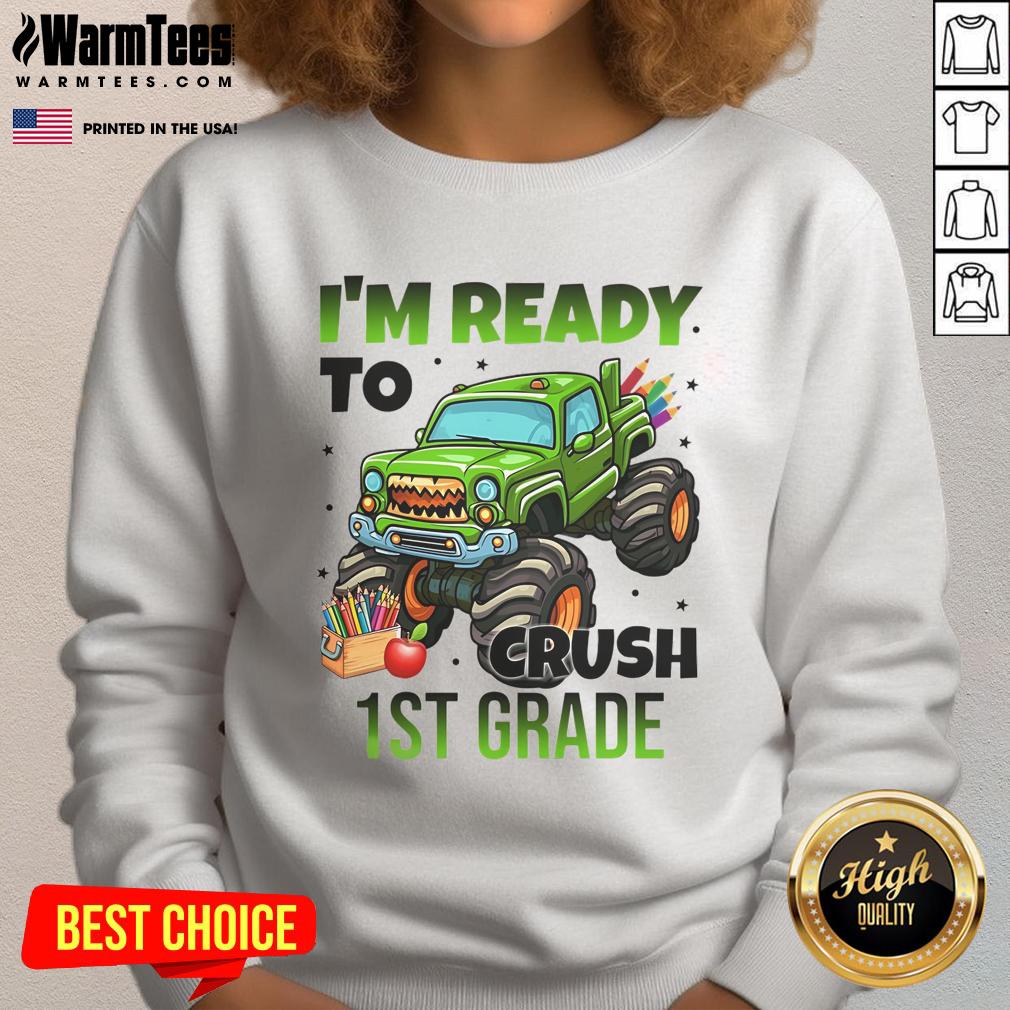 Alt Text: Awesome I'm Ready to Crush 1st Grade Monster Truck Sweatshirt for kids, featuring a vibrant truck graphic and comfy design.