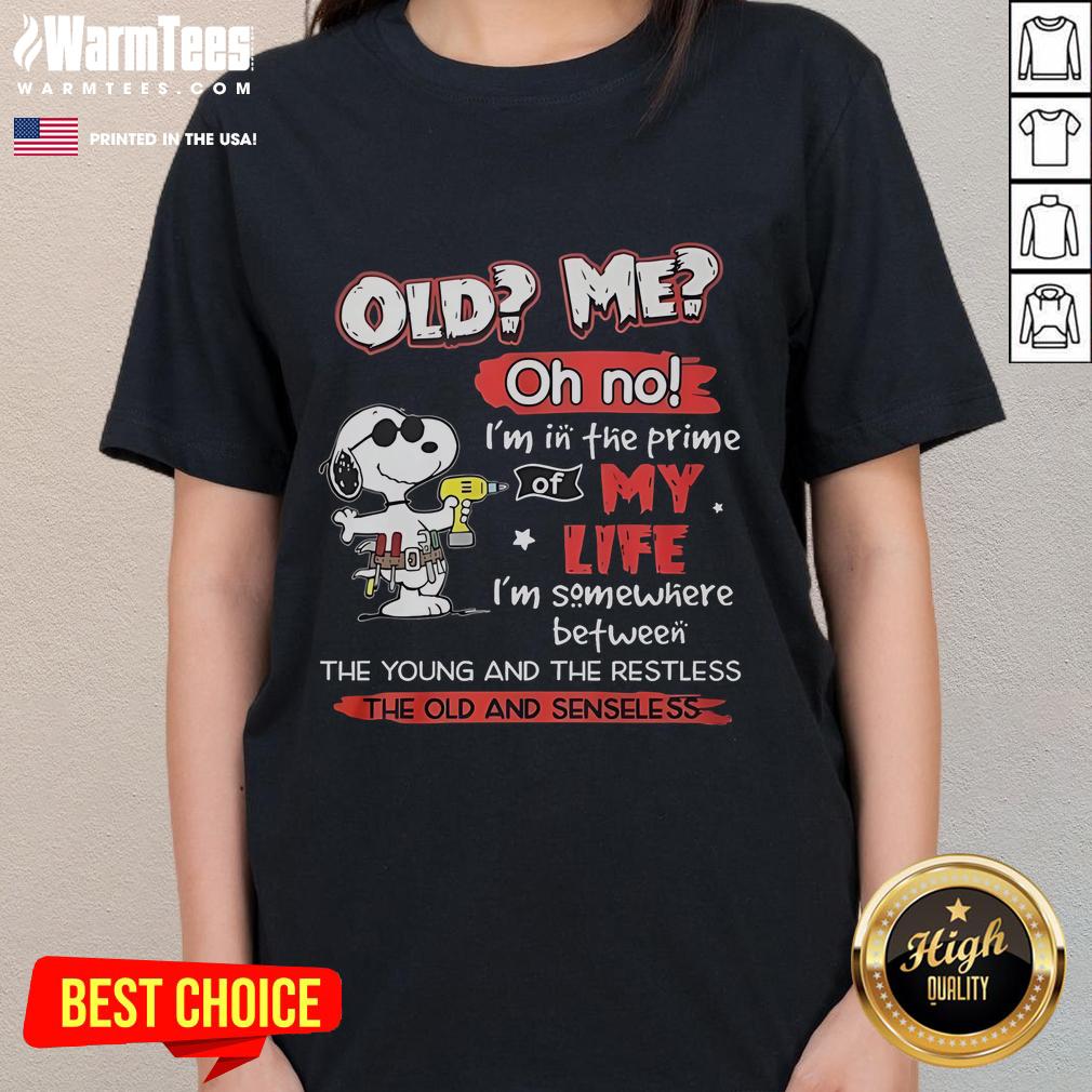 Awesome Snoopy graphic on a ladies tee, featuring 'Oh No, I'm in the Prime of My Life' text design.