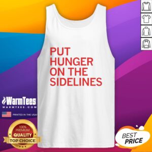 Awesome Tyler Perkins Put Hunger On The Sidelines tank top featuring bold graphics and comfortable fit for casual wear.