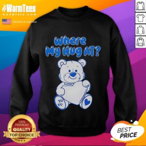 Cute bear graphic on a sweatshirt with Where My Hug At text, perfect for cozy, casual wear.