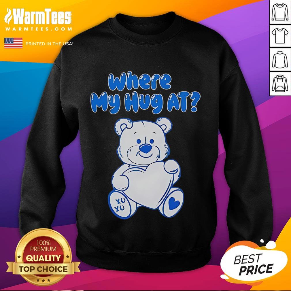 Cute bear graphic on a sweatshirt with Where My Hug At text, perfect for cozy, casual wear.