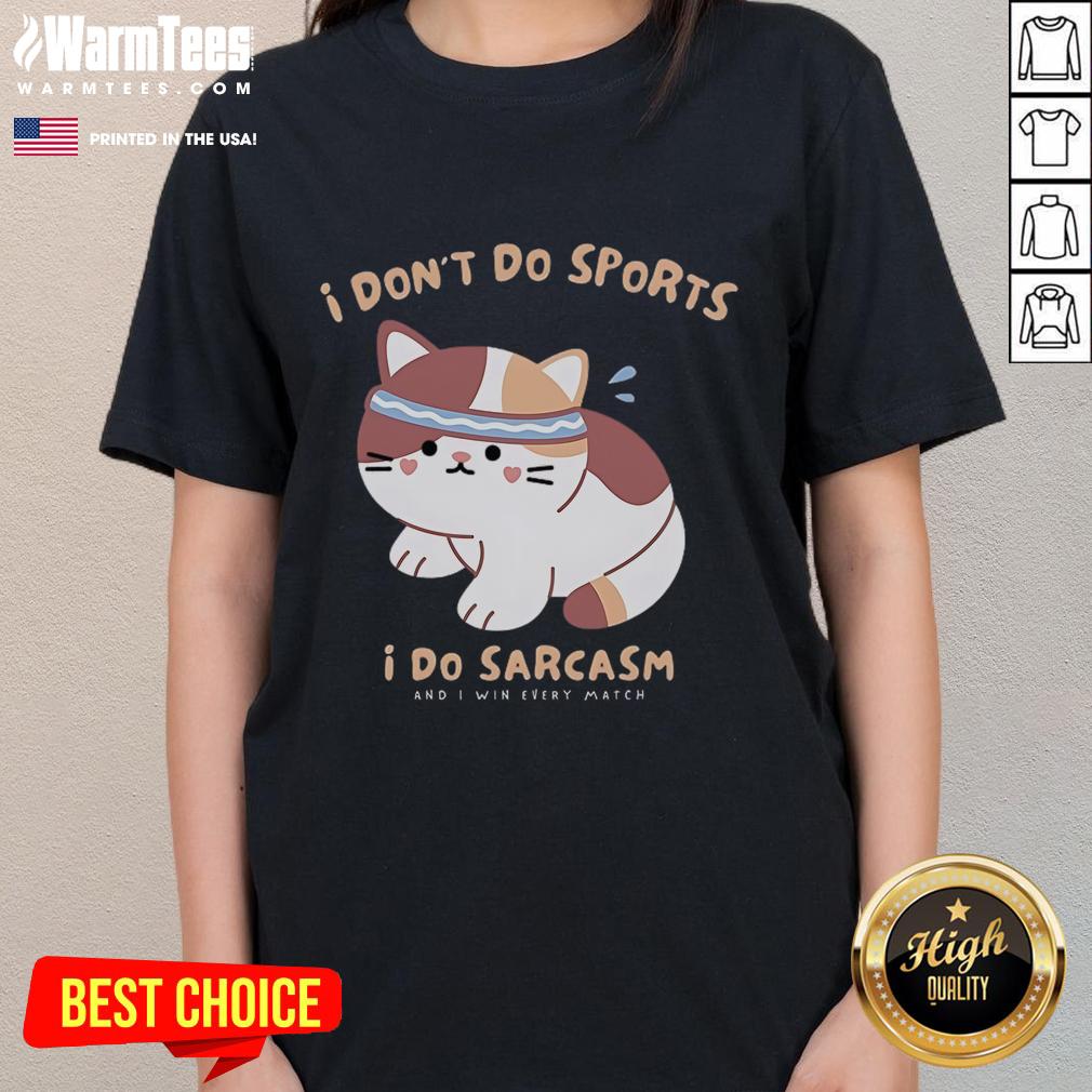 Alt Text: Cute cat graphic on a ladies tee with the phrase I don't do sports, I do sarcasm in playful font.