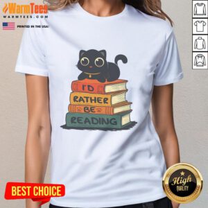 Alt Text: Cute cat graphic on a ladies tee with the phrase I would rather be reading, perfect for book lovers and cat enthusiasts.