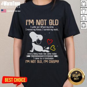 Alt Text: Cute Snoopy graphic tee featuring the phrase 'I'm not old, I woke up, I lifted my arms' for ladies' fashion.
