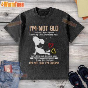 Alt Text: Cute Snoopy shirt with the quote I'm not old, I woke up, lifted my arms, moved my knees in vibrant colors.