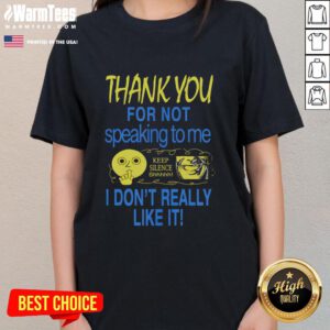 Alt Text: Cute 'Thank You For Not Speaking To Me' Ladies Tee featuring playful text design for introverts and silence lovers.