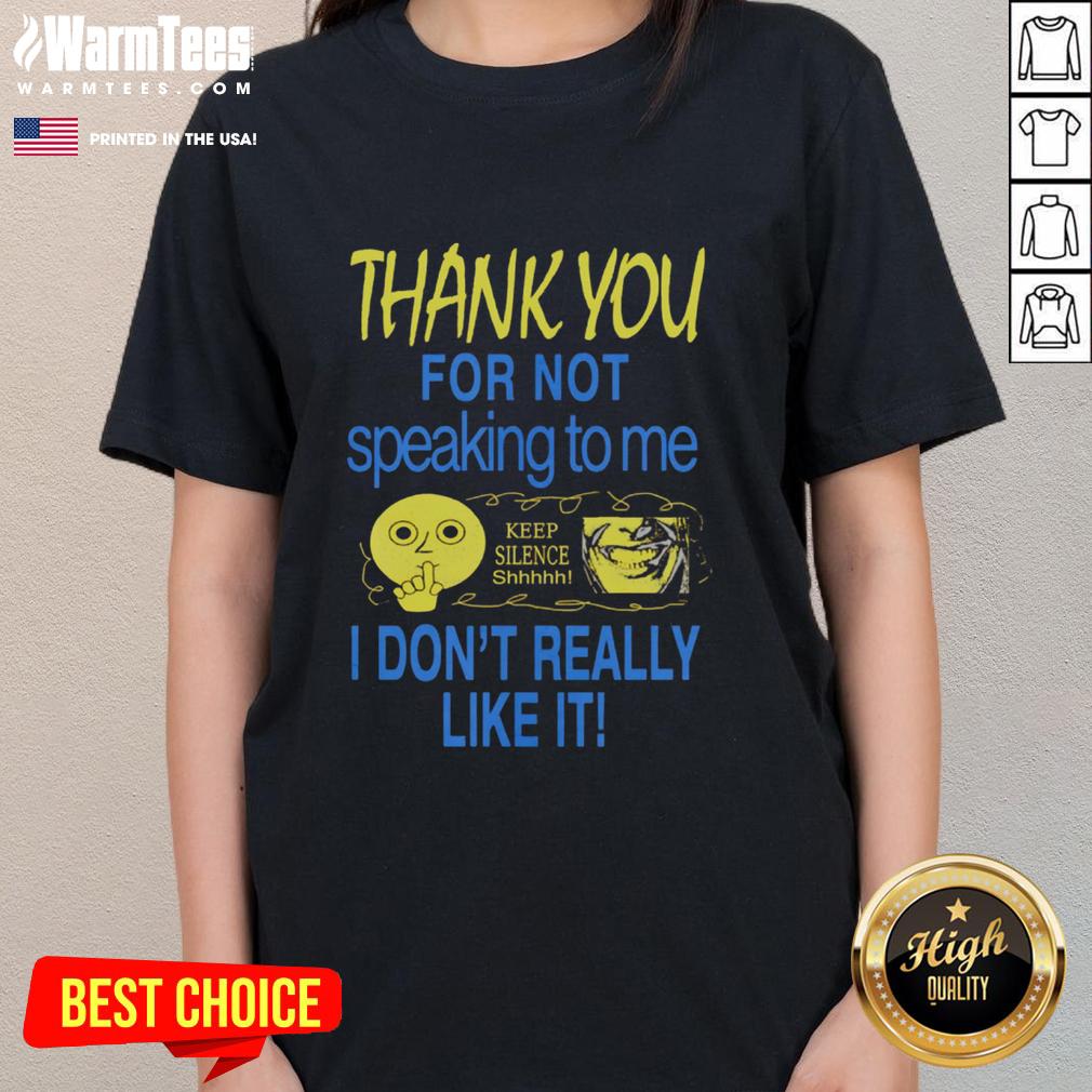Alt Text: Cute 'Thank You For Not Speaking To Me' Ladies Tee featuring playful text design for introverts and silence lovers.