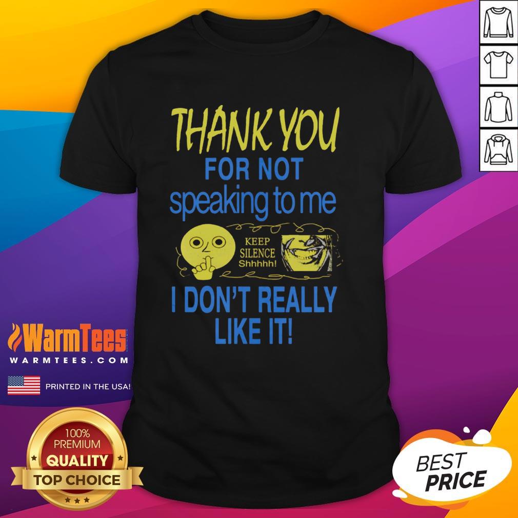 Alt Text: Cute 'Thank You For Not Speaking To Me' T-Shirt design promoting silence with a humorous message.
