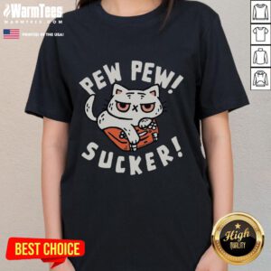 Funny Cat Pew Pew Sucker Ladies Tee featuring a playful cat graphic, perfect for cat lovers and casual wear.