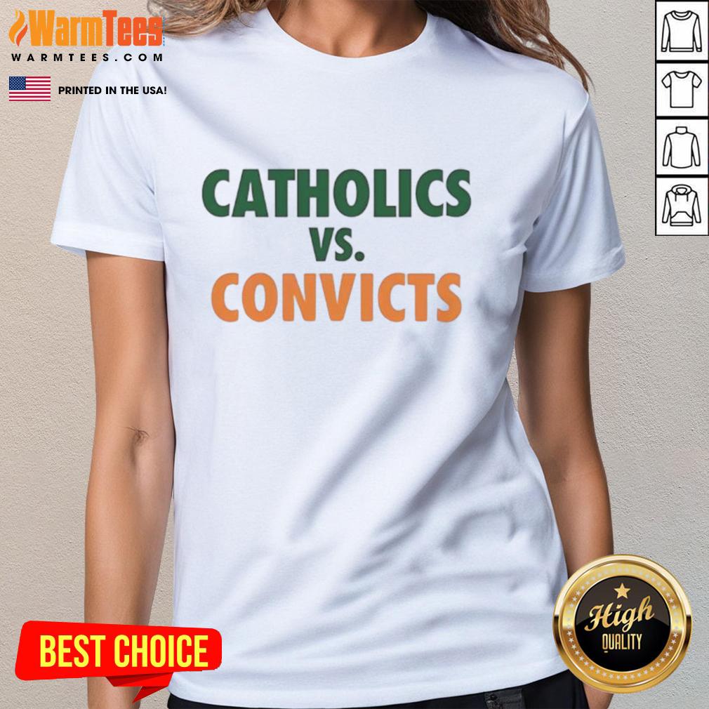 Funny Catholics vs Convicts Miami Hurricanes vs Notre Dame Fighting Irish ladies tee showcasing playful sports rivalry.