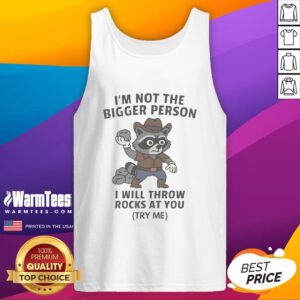 Funny cowboy raccoon wearing a tank top with the phrase I'm not the bigger person, I will throw rocks at you.