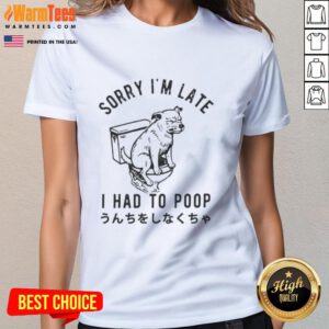 Funny dog tee with the phrase Sorry I'm Late, I Had To Poop showcasing a playful canine in a humorous pose.