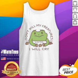 Funny 'Don't Kill My Creatures, I Will Cry' frog tank top design featuring a cartoon frog, perfect for animal lovers.