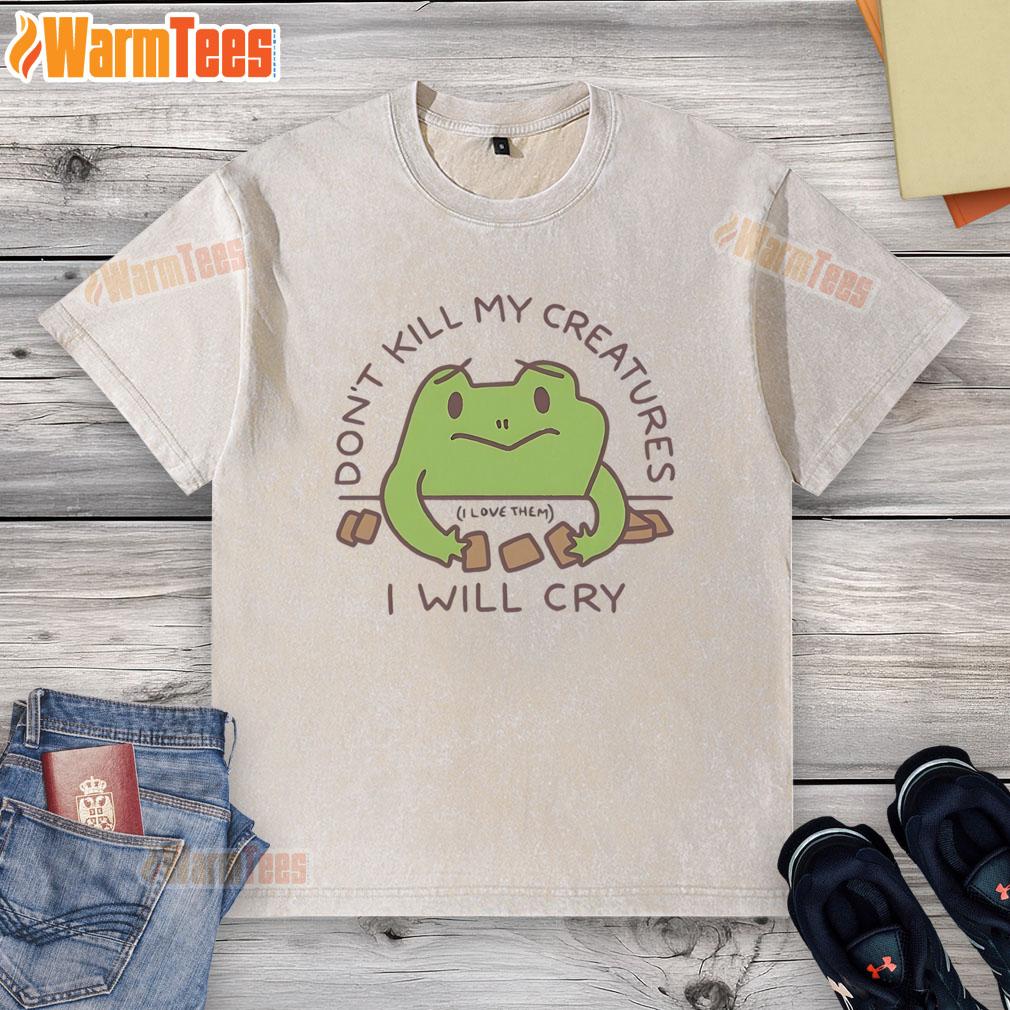 Funny 'Don't Kill My Creatures, I Will Cry' frog graphic on a washed t-shirt, perfect for animal lovers.