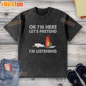 Funny duck t-shirt with 'OK I'm here, let's pretend I'm listening' design, perfect for casual wear and humor lovers.