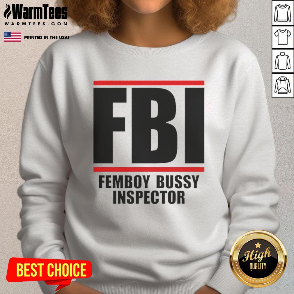 Funny FBI femboy bussy inspector sweatshirt featuring a playful design and vibrant colors, perfect for quirky fashion lovers.