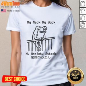 Alt Text: Funny frog graphic on a ladies tee with the text My Neck, My Back, My Anxiety Attack for a humorous touch.