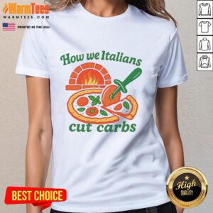 Funny How We Italians Cut Carbs Ladies Tee featuring humorous pasta design for Italian food lovers.