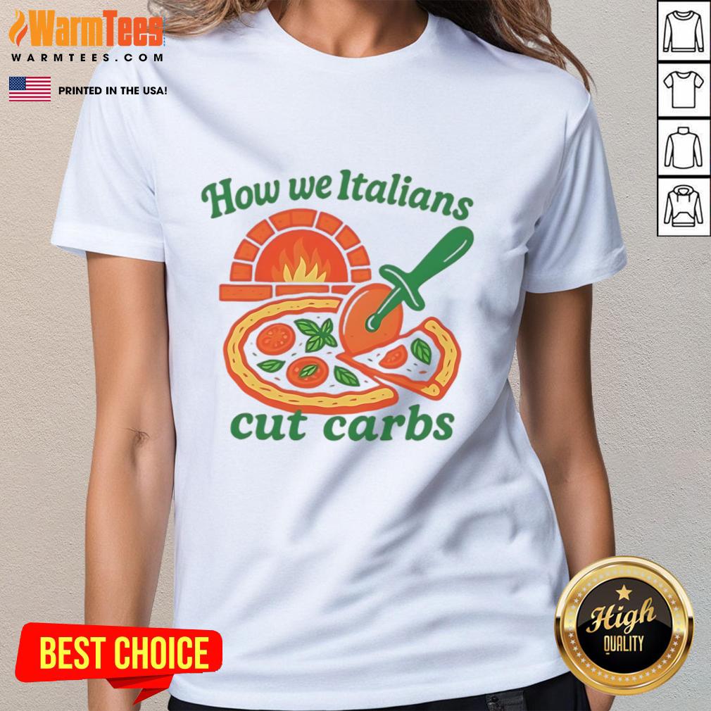 Funny How We Italians Cut Carbs Ladies Tee featuring humorous pasta design for Italian food lovers.