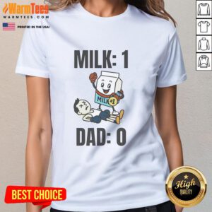 Funny Milk 1 Dad 0 Ladies Tee featuring a humorous graphic design perfect for fathers and milk lovers.