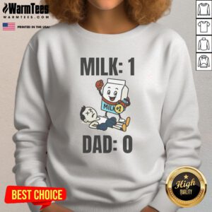Funny Milk 1 Dad 0 sweatshirt featuring a humorous graphic perfect for dads who love a good laugh and playful style.