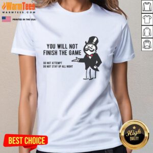 Funny Monopoly Parody tee for ladies featuring a humorous quote about not finishing the game. Perfect for game night!