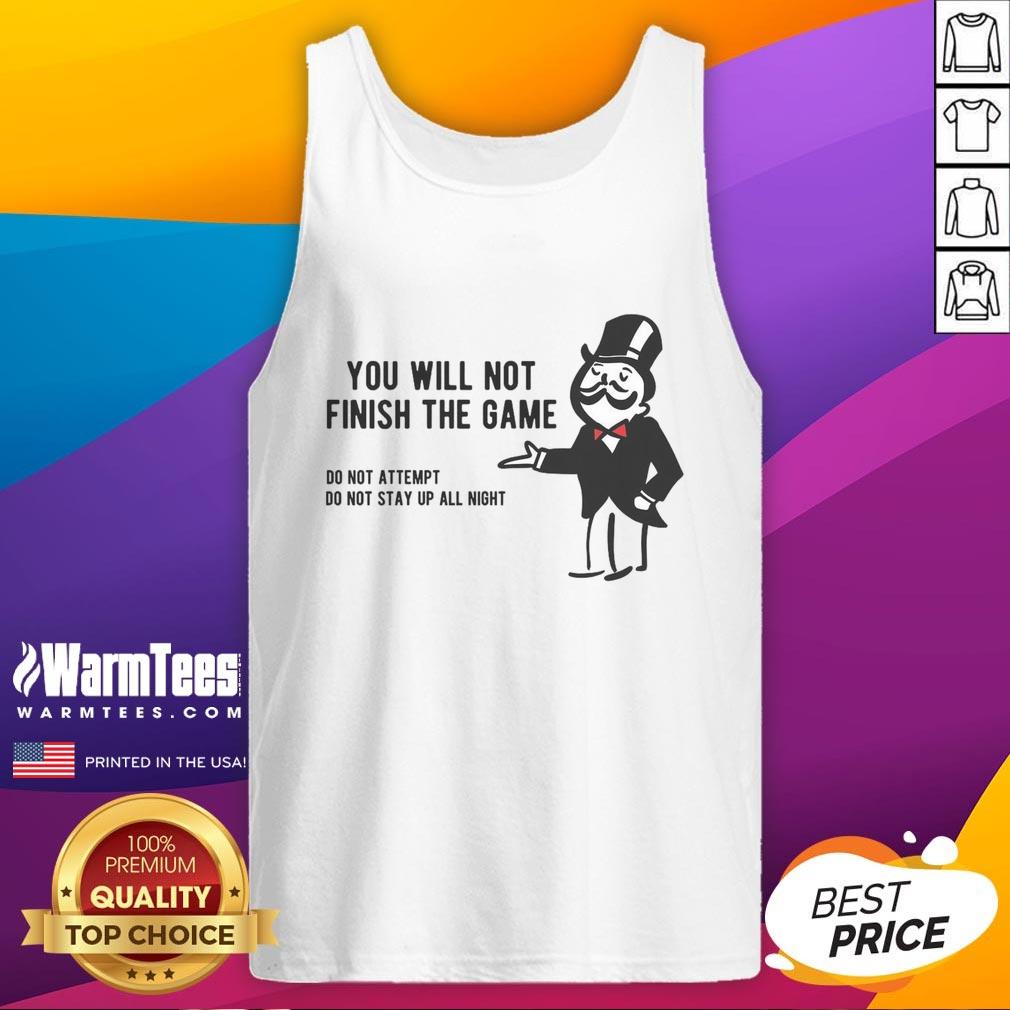 Funny Monopoly Parody tank top featuring the phrase 'You Will Not Finish the Game' in a playful design.