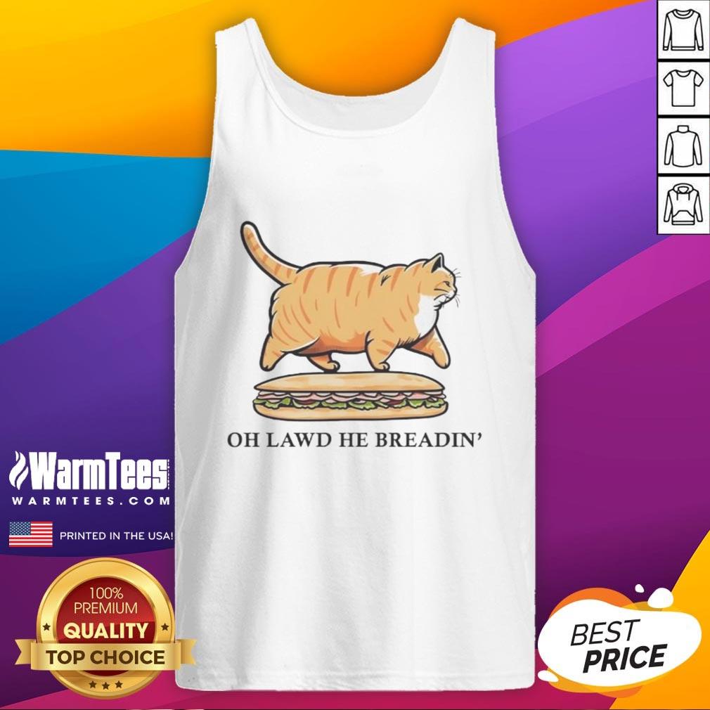Alt Text: Chonky orange cat parody on a sub sandwich tank top, featuring humorous 'Oh Lawd He Breadin' design.