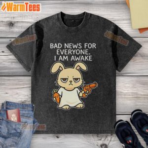 Funny rabbit on a washed t-shirt with the phrase 'Bad News for Everyone, I Am Awake' - perfect for humor lovers.