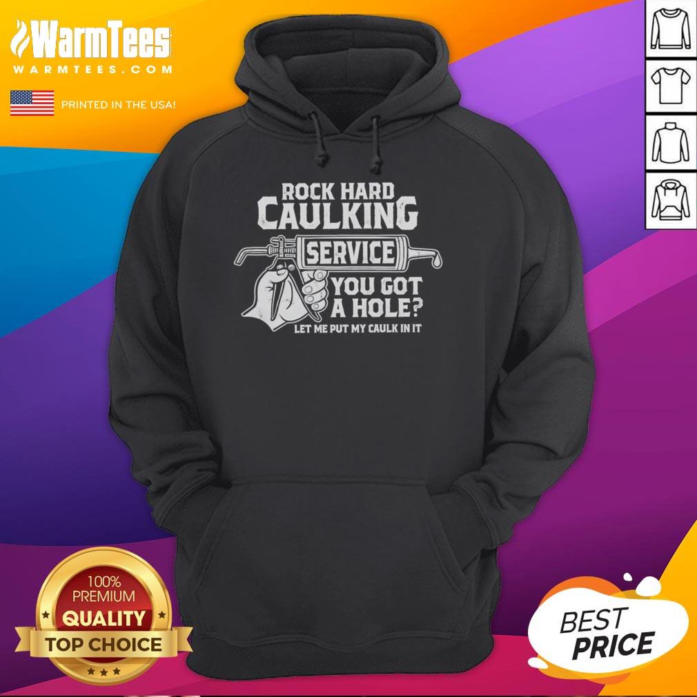 Funny Rock Hard Caulking Service hoodie with humorous caulk slogan, perfect for DIY enthusiasts and home repair lovers.
