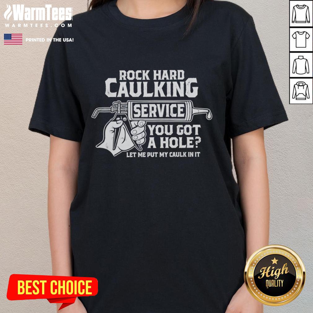 Funny rock hard caulking service tee featuring a humorous slogan perfect for DIY enthusiasts and home repair lovers.