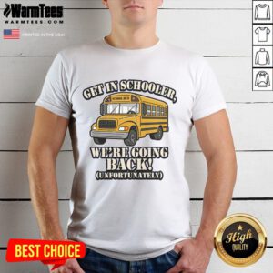 Funny School Bus Get In Schooler We're Going Back T-Shirt design featuring a humorous school bus graphic for back-to-school.