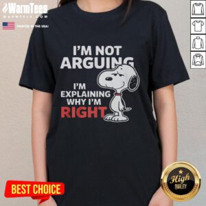 Alt Text: Funny Snoopy tee with text 'I'm not arguing, I'm explaining why I'm right' perfect for ladies who love humor.