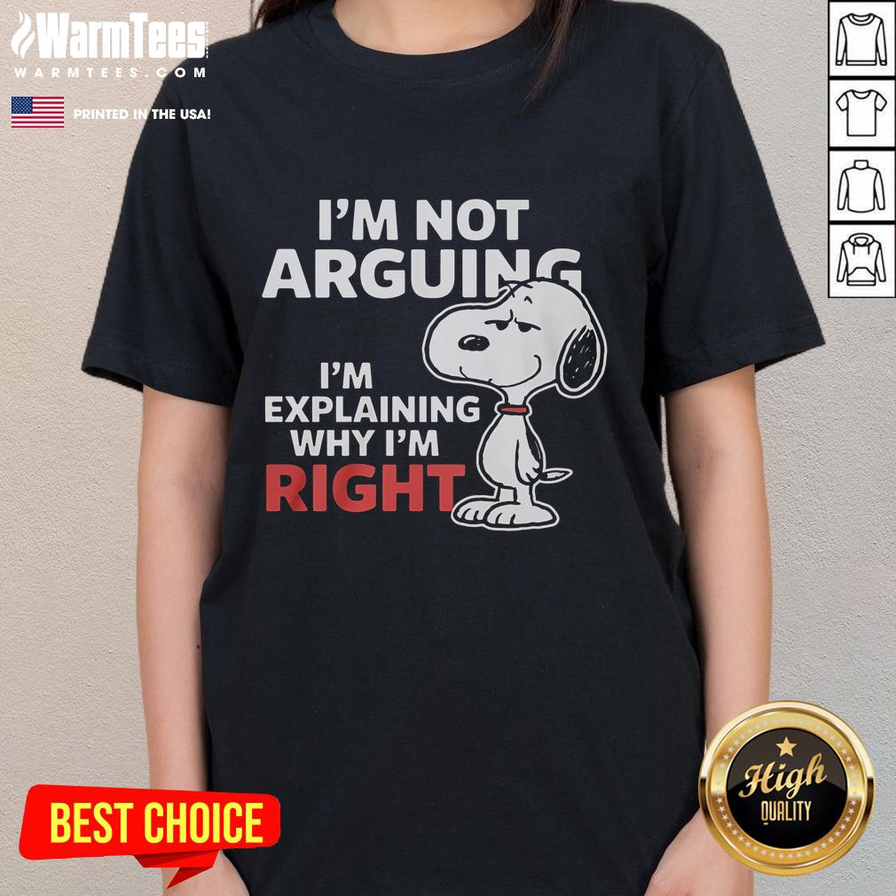 Alt Text: Funny Snoopy tee with text 'I'm not arguing, I'm explaining why I'm right' perfect for ladies who love humor.