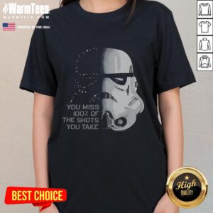 Funny Star Wars Stormtrooper t-shirt with the quote You miss 100% of the shots you take for ladies. Perfect for fans!