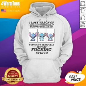 Funny Stitch hoodie featuring 'I lose track of how many times I want to turn and say' graphic design.