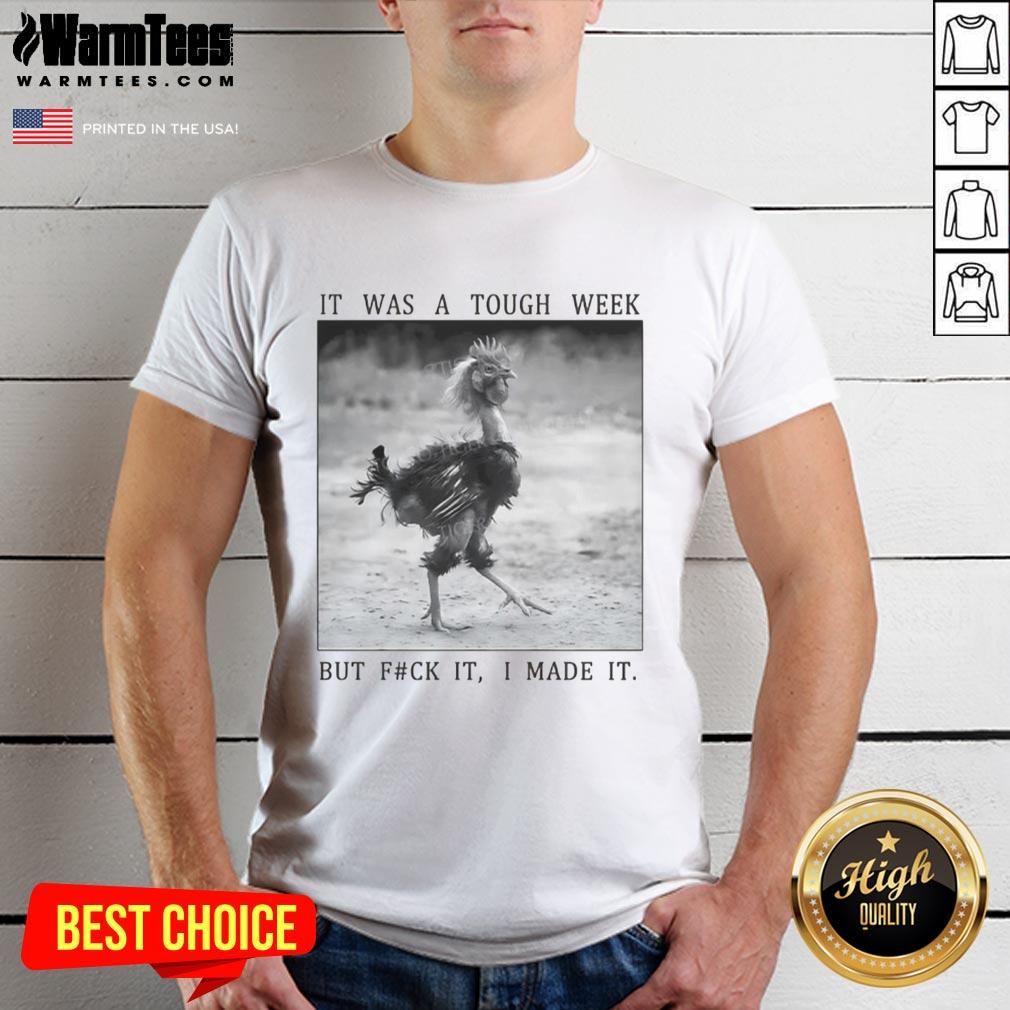 Alt Text: Funny successful chicken t-shirt design featuring It was a tough week but fck it, I made it! in vibrant colors.