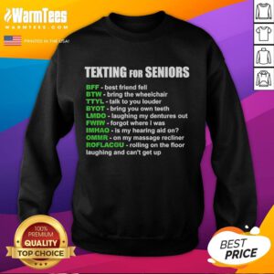 Funny texting for seniors sweatshirt featuring BFF humor: 'Best friend fell, bring the wheelchair' design.
