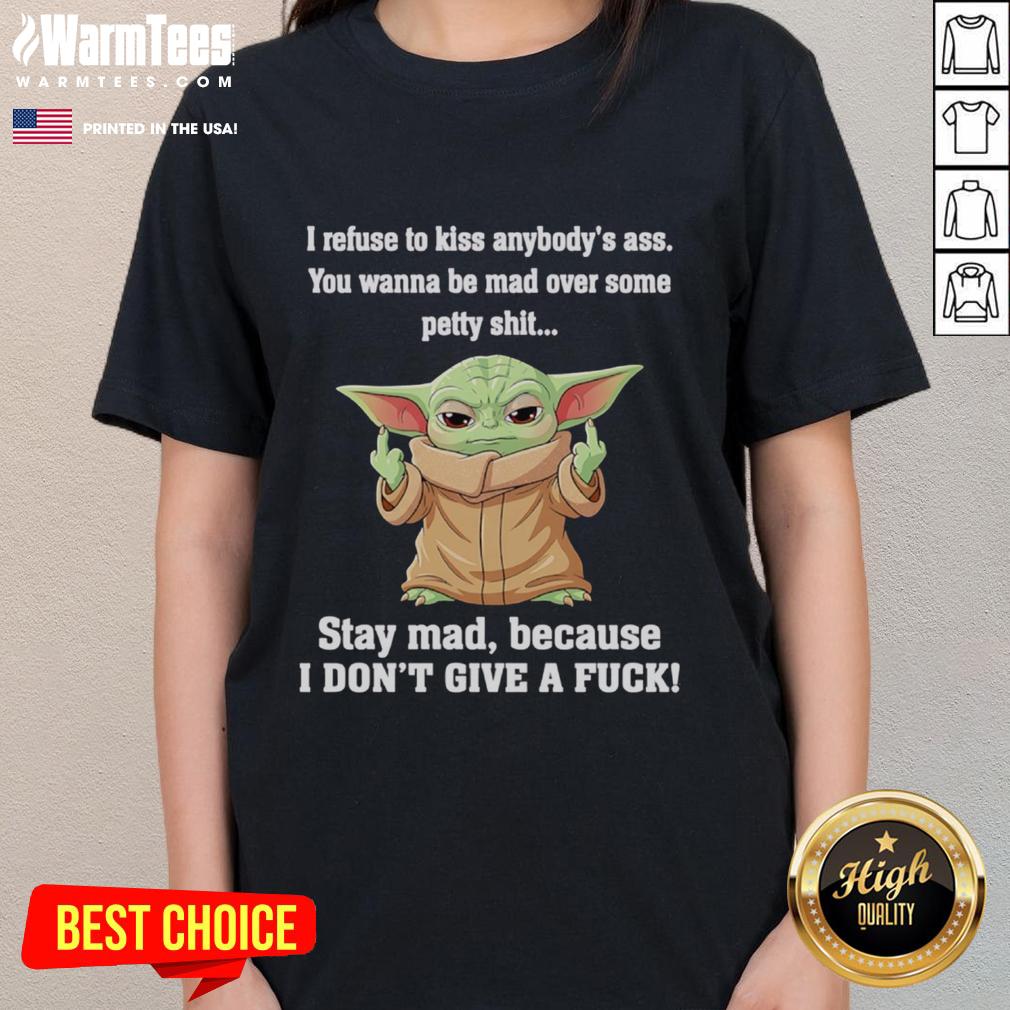 Funny Baby Yoda graphic tee featuring middle finger and bold text: 'I refuse to kiss anybody's ass.' Perfect for humor lovers.