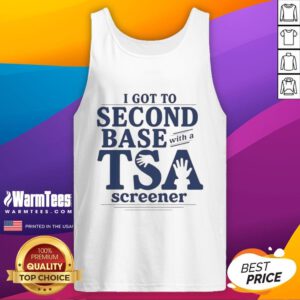 Good I Got To Second Base With A TSA Screener tank top featuring a humorous graphic and playful design.