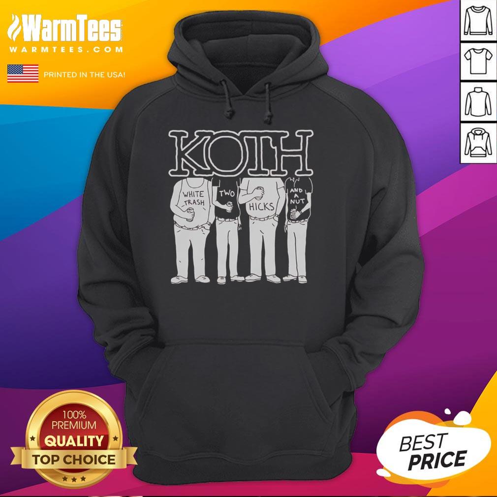 Good Koth White Trash Two Hicks and a Nut hoodie featuring a fun graphic design, perfect for casual wear.