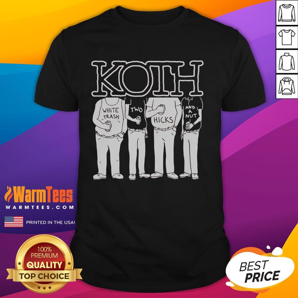 Alt Text: Good Koth White Trash Two Hicks And A Nut T-Shirt featuring a humorous design for casual wear enthusiasts.